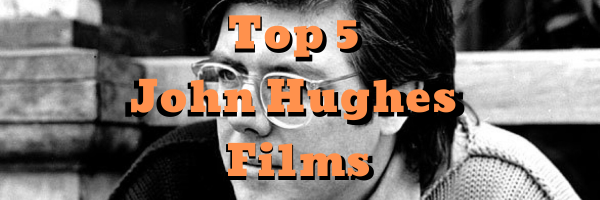 Top 5 John Hughes Films